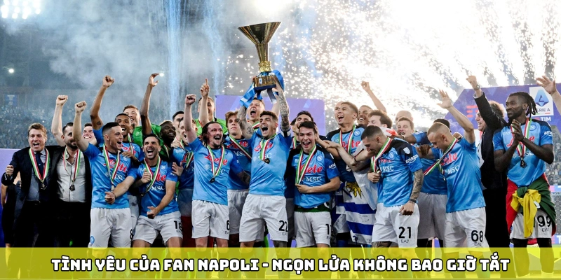 Tình yêu của fan Napoli - ngọn lửa không bao giờ tắt
