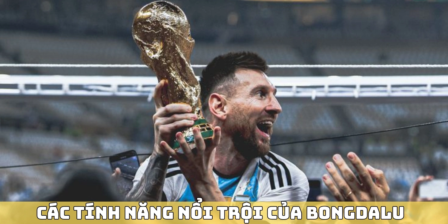 Các tính năng nổi trội của Bongdalu